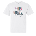 "His Grace is Enough" Tshirt